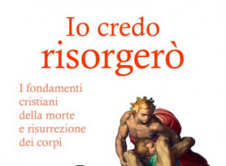 Io credo risorgerò, come avverrà la risurrezione dei corpi